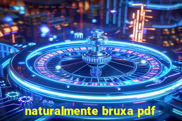 naturalmente bruxa pdf